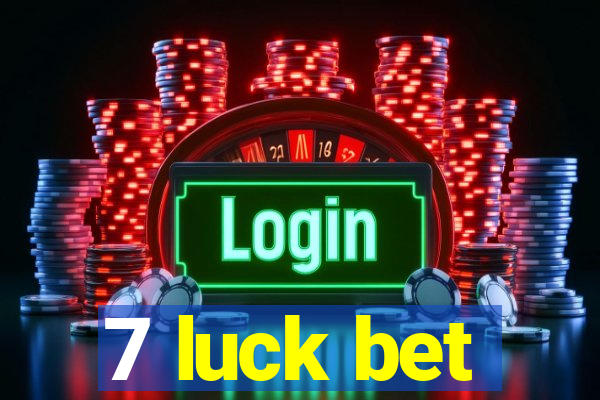 7 luck bet